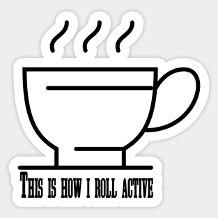 This is how i roll active | yoga shirt | meditation| insperational quote Sticker